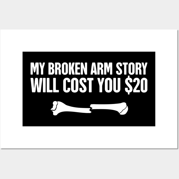 Story - Funny Broken Arm Get Well Soon Gift Wall Art by MeatMan